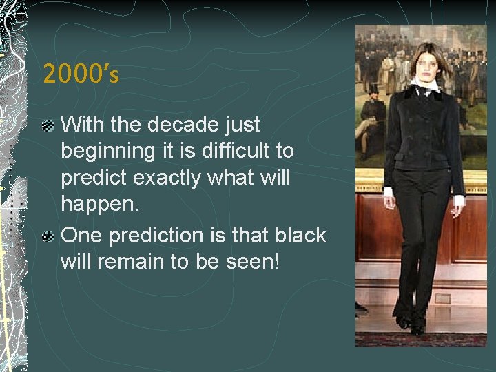 2000’s With the decade just beginning it is difficult to predict exactly what will