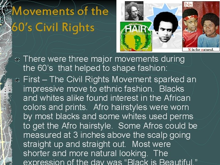 Movements of the 60’s Civil Rights There were three major movements during the 60’s