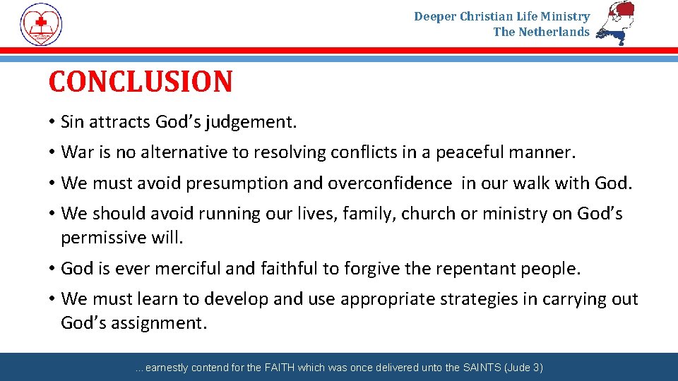 Deeper Christian Life Ministry The Netherlands CONCLUSION • Sin attracts God’s judgement. • War