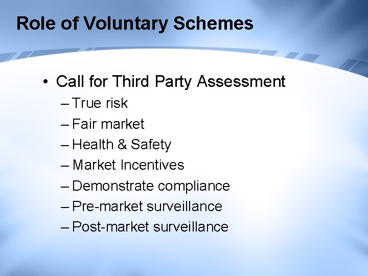 Role of Voluntary Schemes • Call for Third Party Assessment – True risk –