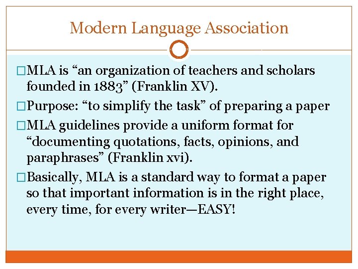 Modern Language Association �MLA is “an organization of teachers and scholars founded in 1883”