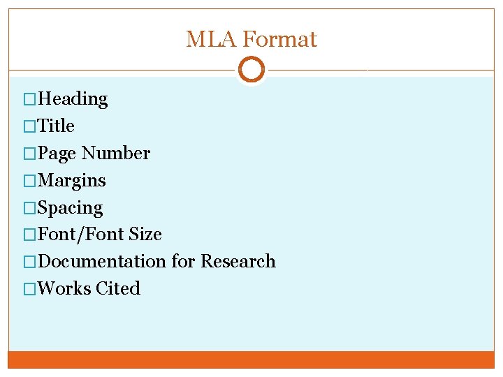 MLA Format �Heading �Title �Page Number �Margins �Spacing �Font/Font Size �Documentation for Research �Works