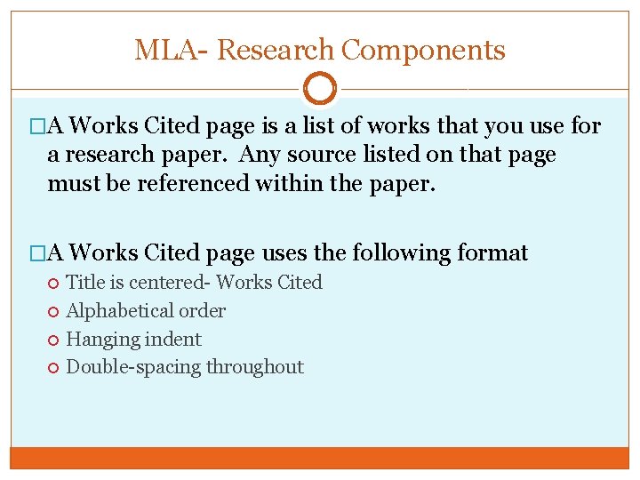 MLA- Research Components �A Works Cited page is a list of works that you