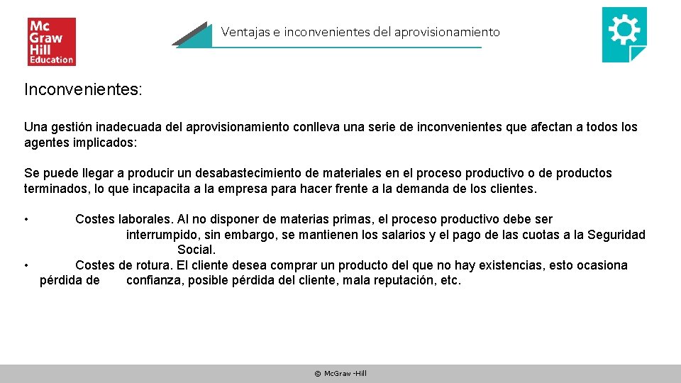 Ventajas e inconvenientes del aprovisionamiento Inconvenientes: Una gestión inadecuada del aprovisionamiento conlleva una serie