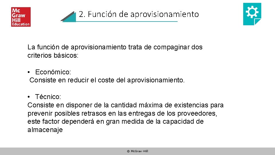 2. Función de aprovisionamiento La función de aprovisionamiento trata de compaginar dos criterios básicos: