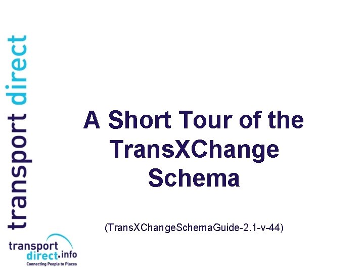 A Short Tour of the Trans. XChange Schema (Trans. XChange. Schema. Guide-2. 1 -v-44)