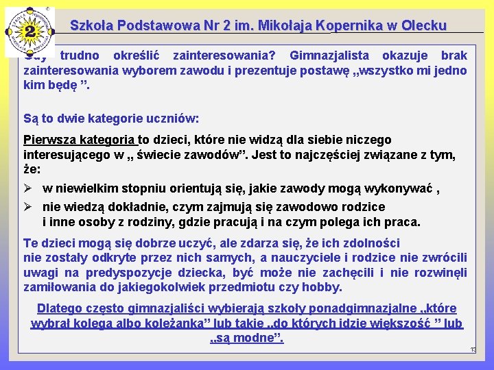 Szkoła Podstawowa Nr 2 im. Mikołaja Kopernika w Olecku Gdy trudno określić zainteresowania? Gimnazjalista