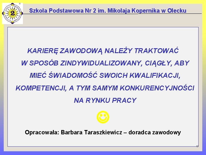 Szkoła Podstawowa Nr 2 im. Mikołaja Kopernika w Olecku KARIERĘ ZAWODOWĄ NALEŻY TRAKTOWAĆ W