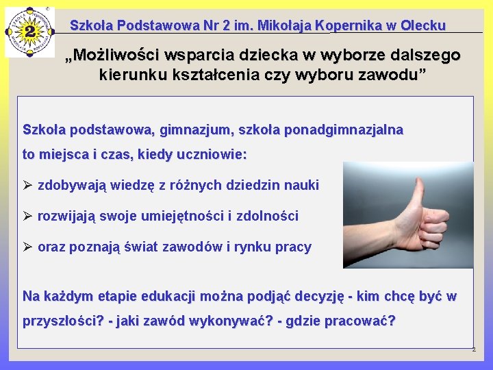 Szkoła Podstawowa Nr 2 im. Mikołaja Kopernika w Olecku „Możliwości wsparcia dziecka w wyborze