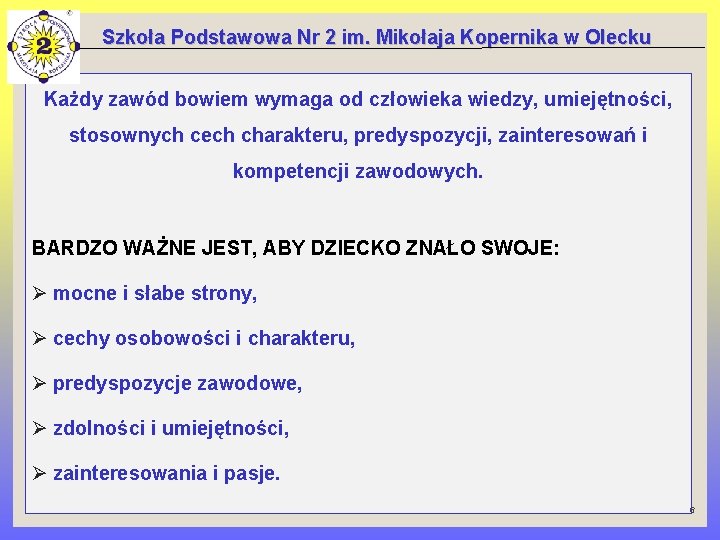 Szkoła Podstawowa Nr 2 im. Mikołaja Kopernika w Olecku Każdy zawód bowiem wymaga od