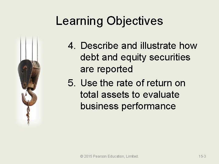 Learning Objectives 4. Describe and illustrate how debt and equity securities are reported 5.