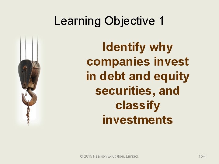 Learning Objective 1 Identify why companies invest in debt and equity securities, and classify