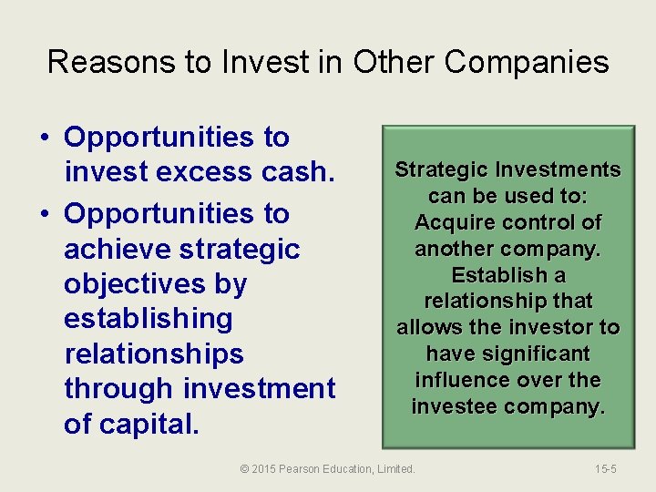 Reasons to Invest in Other Companies • Opportunities to invest excess cash. • Opportunities