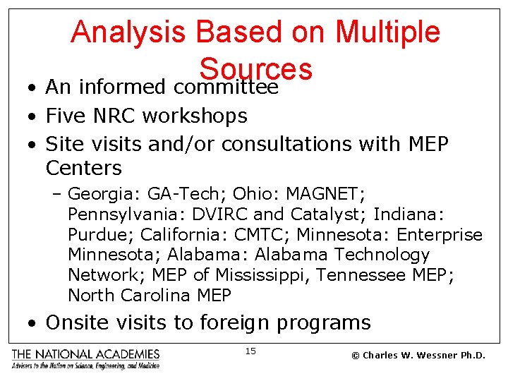 Analysis Based on Multiple Sources • An informed committee • Five NRC workshops •