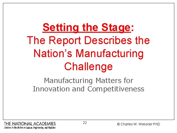 Setting the Stage: The Report Describes the Nation’s Manufacturing Challenge Manufacturing Matters for Innovation