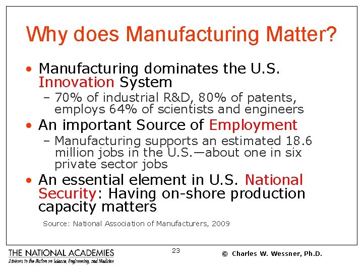 Why does Manufacturing Matter? • Manufacturing dominates the U. S. Innovation System – 70%