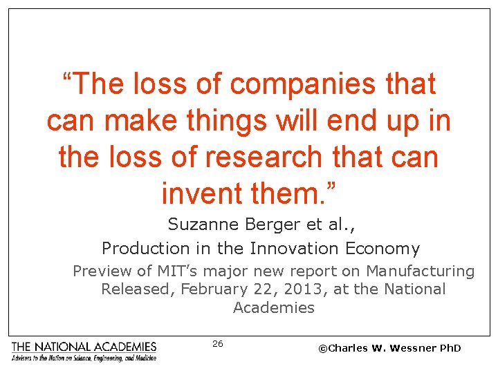 “The loss of companies that can make things will end up in the loss