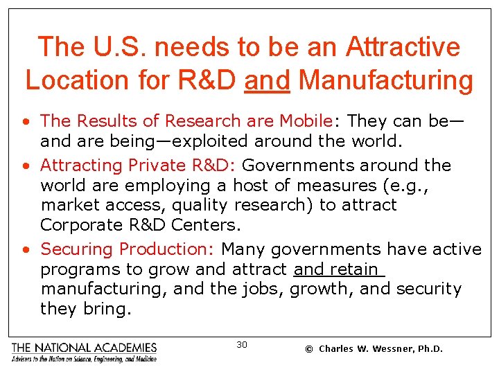 The U. S. needs to be an Attractive Location for R&D and Manufacturing •