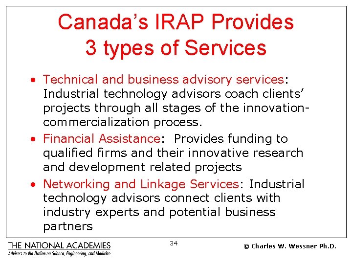 Canada’s IRAP Provides 3 types of Services • Technical and business advisory services: Industrial