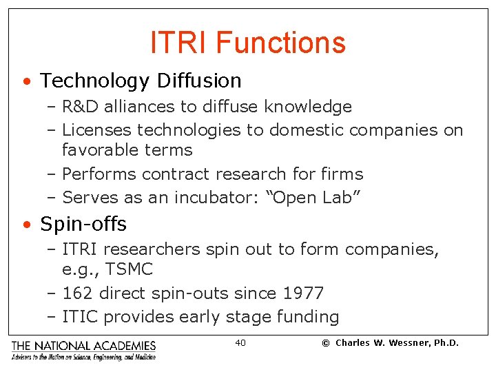 ITRI Functions • Technology Diffusion – R&D alliances to diffuse knowledge – Licenses technologies
