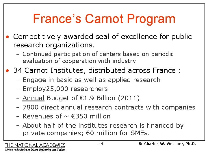 France’s Carnot Program • Competitively awarded seal of excellence for public research organizations. –