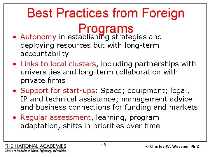 Best Practices from Foreign Programs • Autonomy in establishing strategies and deploying resources but