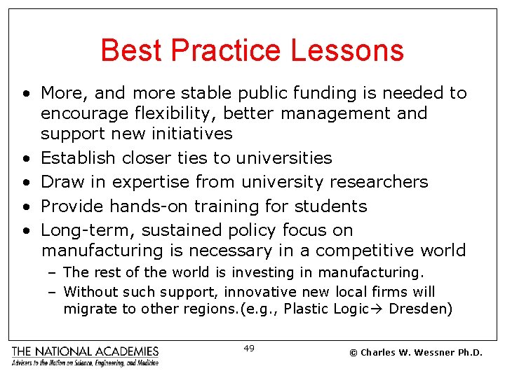 Best Practice Lessons • More, and more stable public funding is needed to encourage