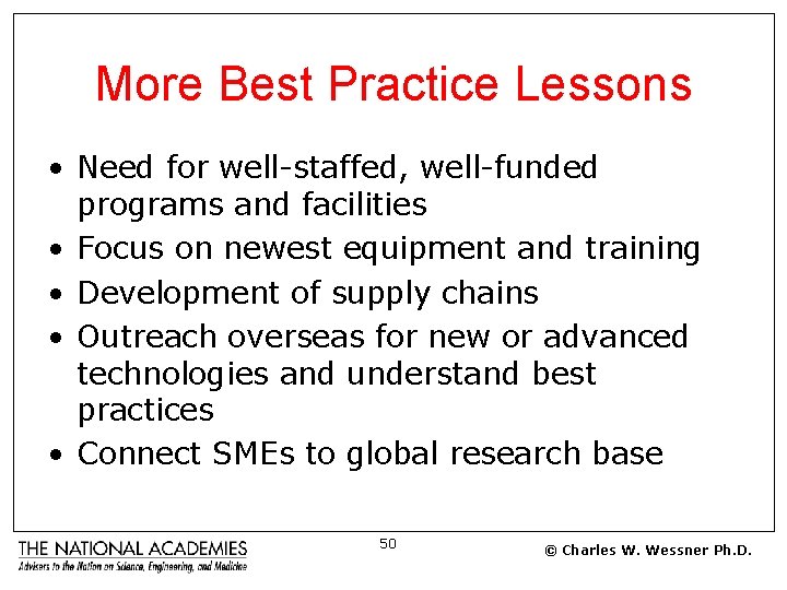 More Best Practice Lessons • Need for well-staffed, well-funded programs and facilities • Focus