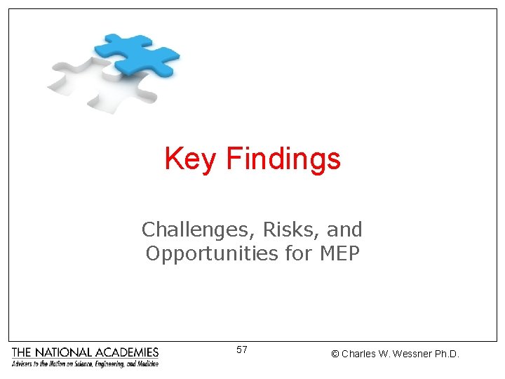Key Findings Challenges, Risks, and Opportunities for MEP 57 © Charles W. Wessner Ph.