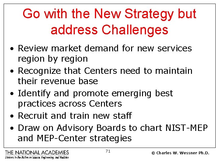 Go with the New Strategy but address Challenges • Review market demand for new
