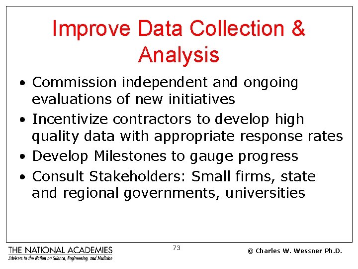 Improve Data Collection & Analysis • Commission independent and ongoing evaluations of new initiatives