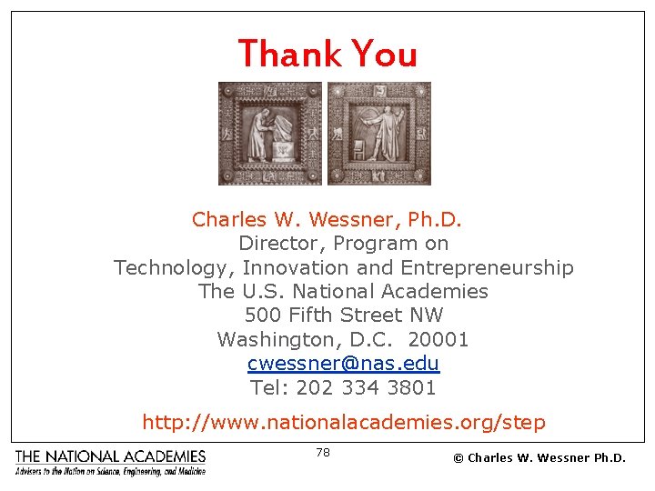 Thank You Charles W. Wessner, Ph. D. Director, Program on Technology, Innovation and Entrepreneurship