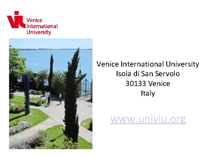 Venice International University Isola di San Servolo 30133 Venice Italy www. univiu. org 