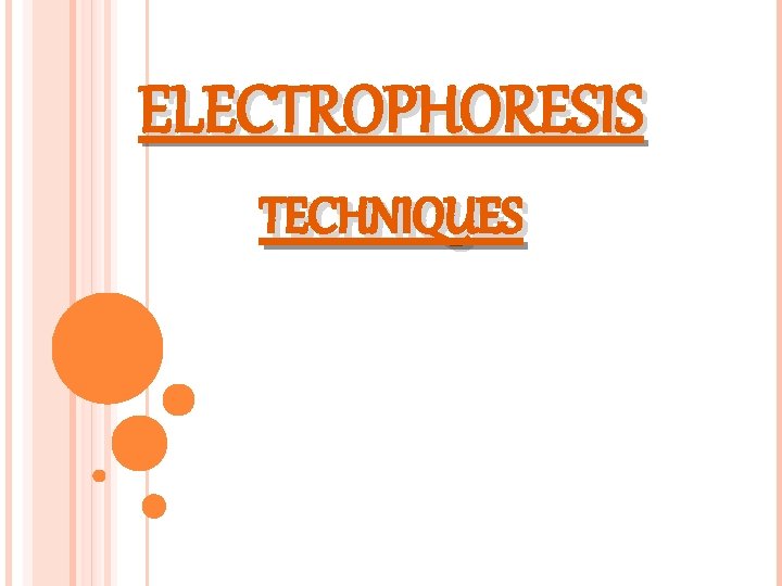 ELECTROPHORESIS TECHNIQUES 