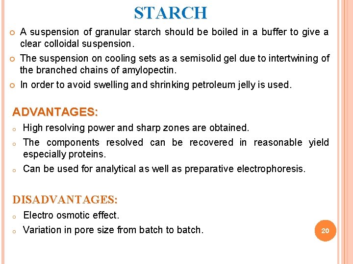 STARCH A suspension of granular starch should be boiled in a buffer to give