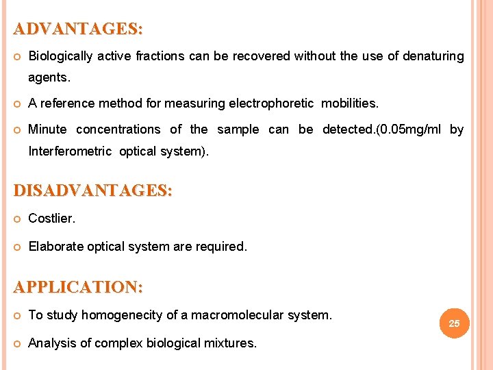 ADVANTAGES: Biologically active fractions can be recovered without the use of denaturing agents. A