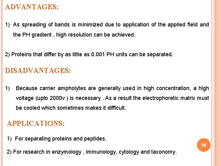 ADVANTAGES: 1) As spreading of bands is minimized due to application of the applied