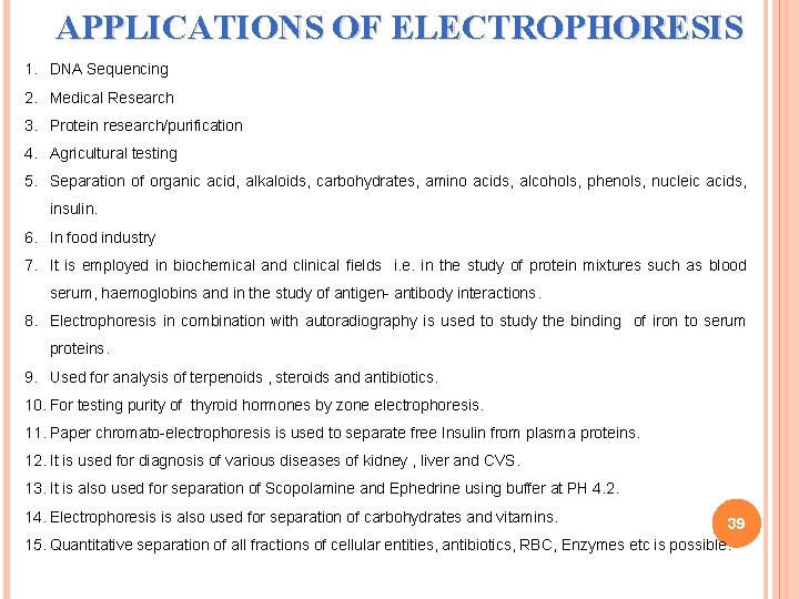 APPLICATIONS OF ELECTROPHORESIS 1. DNA Sequencing 2. Medical Research 3. Protein research/purification 4. Agricultural
