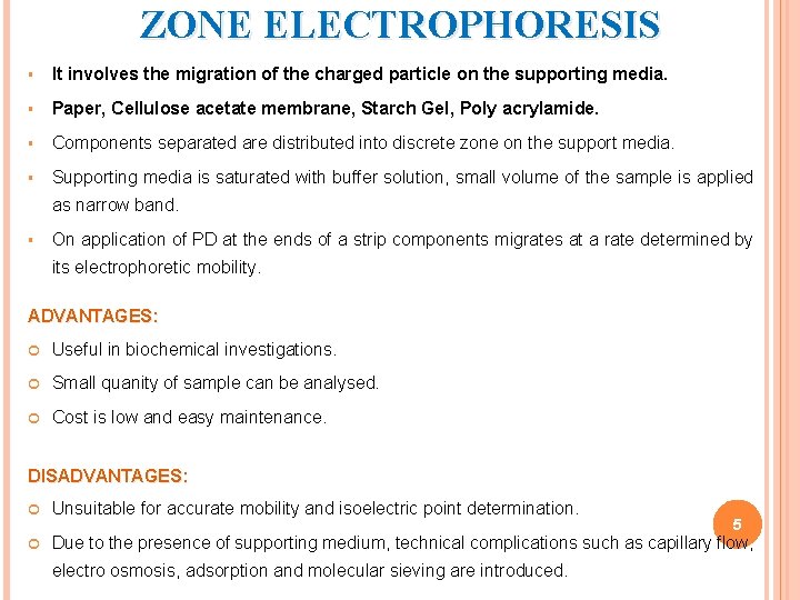 ZONE ELECTROPHORESIS § It involves the migration of the charged particle on the supporting