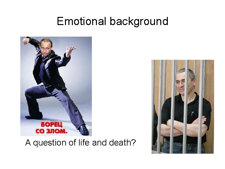 Emotional background A question of life and death? 