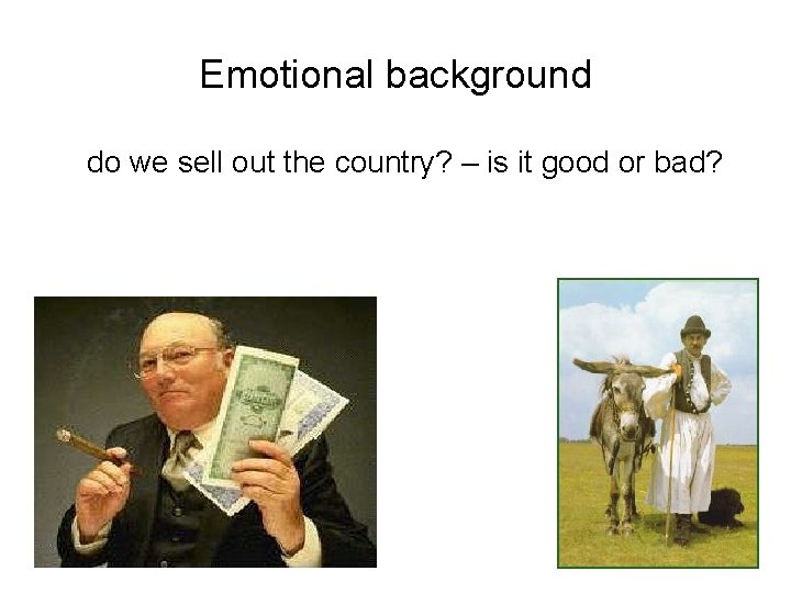 Emotional background do we sell out the country? – is it good or bad?