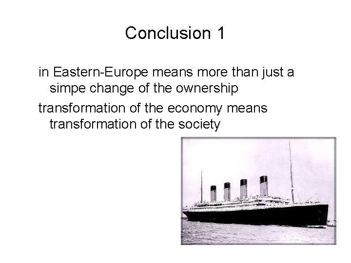 Conclusion 1 in Eastern-Europe means more than just a simpe change of the ownership