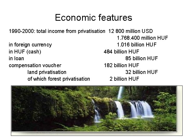 Economic features 1990 -2000: total income from privatisation 12 800 million USD 1. 768.