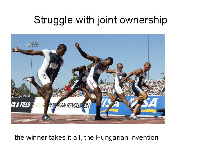 Struggle with joint ownership the winner takes it all, the Hungarian invention 