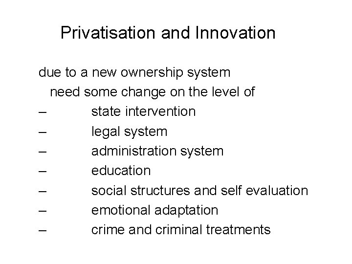 Privatisation and Innovation due to a new ownership system need some change on the