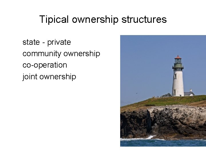 Tipical ownership structures state - private community ownership co-operation joint ownership 