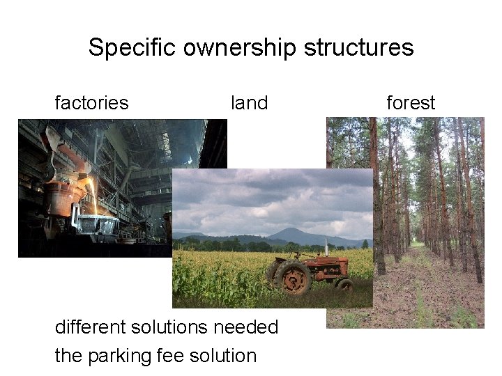 Specific ownership structures factories land different solutions needed the parking fee solution forest 