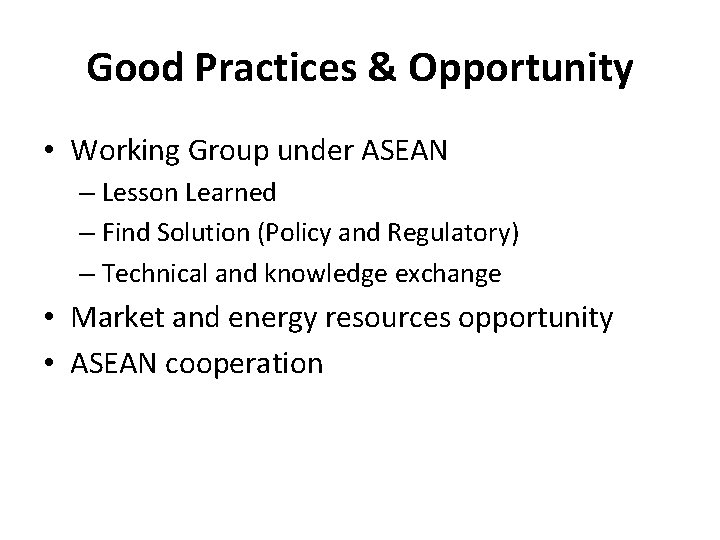 Good Practices & Opportunity • Working Group under ASEAN – Lesson Learned – Find