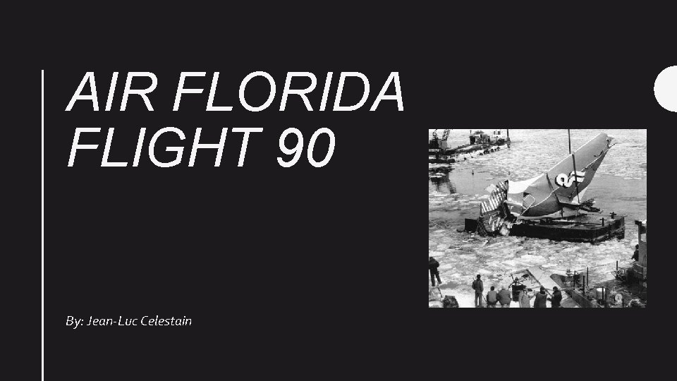 AIR FLORIDA FLIGHT 90 By: Jean-Luc Celestain 
