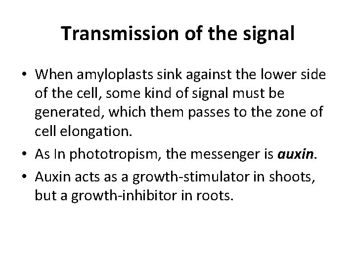 Transmission of the signal • When amyloplasts sink against the lower side of the